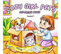 Cozy Girl Pets Coloring Book : A Cute and Relaxing Coloring Book Featuring Adorable Cats, Dogs, and Girls in Cuties Moments: For Kids, Teens, and ... and Peaceful Daily Life Coloring Fun