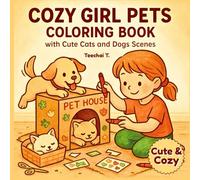 Cozy Girl Pets Coloring Book: Cute Cats and Dogs in Everyday Life Scenes: Adorable and Relaxing Coloring Book Featuring Girl with Her Pets - 50 Cute & Cozy Scenes for Kids and Adults