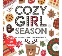 Cozy Girl Season Coloring Book: 120+ Bold and Easy-to-Color Cozy Winter Pages for Relaxation and Fun: A Comforting Collection of Winter-Themed ... and Kids to Relax, Unwind, and Get Creative