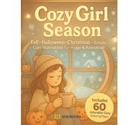 Cozy Girl Season: Relaxing Cozy Coloring Book for Adults & Teens - Fall, Halloween & Christmas Kawaii Scenes for Calm, Joy & Mindful Creativity