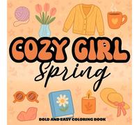 Cozy Girl Spring: A Soft & Aesthetic Coloring Book for Teens and Adults (The Cozy Girl Series)