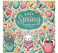 Cozy Girl Spring Coloring Book: 52 Hygge-Inspired Fun, Adorable & Easy Pages for Little Artists - Relaxing Springtime Scenes to Color (Cozy Coloring Vibes)