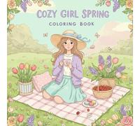 Cozy Girl Spring Coloring Book: Bold and Easy, Cute Vibes for Cozy Coloring Fun, Floral Moments & Girl Vibes for Adults, Teens and Kids (Cozy Girl Seasons Coloring Books)