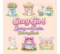 Cozy Girl Spring & Easter Coloring Book: +50 Bold & Easy Cute Springtime Designs with Flowers, Bunnies, and Cozy Scenes for Relaxation and Stress Relief for Adults and Teens