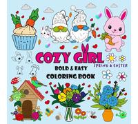 Cozy Girl Spring & Easter Coloring Book Bold & Easy: Cute Illustrations Featuring Spring & Easter Vibes ( Nature , Kawaii Cupcake , Unicorn , Gnomies ... For Adults , Teens , Kids ( Bold And Easy )