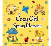 Cozy Girl Spring Moments Coloring Book: Spring Coloring Book for Adults, Kids and Teens Featuring Lovely Garden Scenes, Cute Fairies, Plants, Flowers and Animals (Bold & Easy Coloring)
