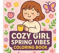 Cozy Girl Spring Vibes Coloring Book: Relaxing Cozy Girl Designs for Calm Moments & Creative Spring Coloring Fun