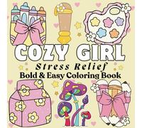 Cozy Girl Stress Relief Bold and Easy Coloring Book: 50 Simple and Relaxing Designs Featuring Flowers, Food, Cute Objects and Much More, Perfect for Teens and Adults. (Bold & Easy Coloring Book)