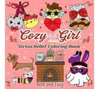 Cozy Girl Stress Relief Bold and Easy Coloring Book: Comfy Designs for Adults and Teens, Simple and Big for Relaxation, Self-Care Scenes, and Everyday ... Flowers and Many Cute Things Coquettes Stye