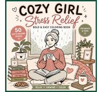 Cozy Girl Stress Relief Coloring Book: 50 Cute & Cozy Coloring Pages Featuring Relaxing Moments, Rainy Days, Self-Care, and Comforting Everyday Scenes for Adults & Teens