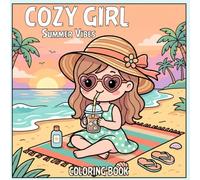 Cozy Girl Summer Coloring Book: 50 Bold and Easy Aesthetic Designs with Beach Days, Iced Coffee, Picnics, Self-Care & Sunny Vibes for Teens and Adults
