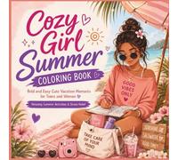 Cozy Girl Summer Coloring Book: Bold and Easy Cute Vacation Moments for Teens and Women | Relaxing Summer Activities & Stress Relief