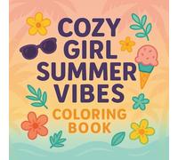 Cozy Girl Summer Vibes Coloring Book: Relaxing & Aesthetic Summer Coloring Pages | Cozy Outfits, Beach Days & Positive Vibes for All Ages