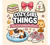 Cozy Girl Things Bold & Easy Coloring Book for Adults: Cute Designs for Relaxation, Stress Relief, Self-Love & Cute Cozy Stuff for Adults & Teens