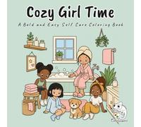 Cozy Girl Time: A Bold and Easy Coloring Book for Adults and Teens Featuring 40 Cute Self Care Scenes with Hair Days, Nail Corners, Skincare Shelves and Slow Home Mornings for Relaxation