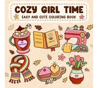 Cozy Girl Time: A Cute and Relaxing Coloring Book Featuring Cozy Girl Essentials, Warm Moods, and Everyday Hygge Comforts
