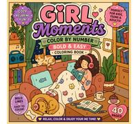Cozy Girl Vibes Color by Number: Bold & Easy Coloring Book Featuring Cute Lifestyle Scenes, Self-Care Moments, Cozy Rooms, Large-Print Artwork and Relaxing Activities for Adults & Teens