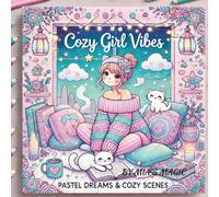 Cozy Girl Vibes “Pastel Dreams & Cozy Scenes": A Relaxing Coloring Journey for Teens and Young Adults