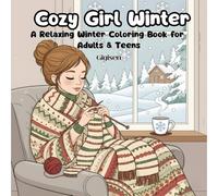 Cozy Girl Winter: A Relaxing Winter Coloring Book for Adults & Teens: Cute and Simple Illustrations for Winter and Christmas Bliss | 50 Cozy Scenes to Color for Stress Relief & Hygge Moments
