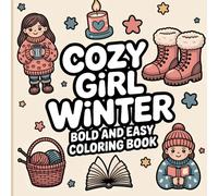 Cozy Girl Winter: Bold and Easy Coloring Book for Girls with Cozy Scenes, Cute Outfits, Sweets, and Indoor Activities