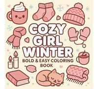Cozy Girl Winter Bold & Easy Coloring Book: Hygge & Comfy Designs for Relaxation, Adults, Teens and Kids