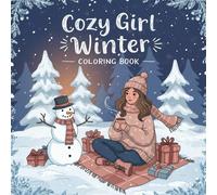 Cozy Girl Winter Coloring Book: Bold and Easy, Cute Vibes for Cozy Coloring Fun, Fluffy Moments & Girl Vibes for Adults, Teens and Kids (Cozy Girl Seasons Coloring Books)