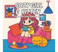 Cozy Girl with Kitten Coloring Book for Teens Relaxing and Cute Coloring Pages Featuring Girls and Their Adorable Cats for Stress Relief and Creative ... and spending quiet time with their kittens