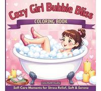 Cozy Girls Bubble Bliss Coloring Book: Self-Care Moments for Stress Relief, Soft & Serene (Coloring Book for Adults)