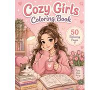 Cozy Girls Coloring Book: 50 Cute and Relaxing Coloring Pages Featuring Cozy Girls, Coffee, Reading, Shopping, Fashion, Home Decor, and Everyday Moments for Stress Relief