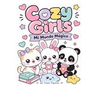 Cozy Girls: Mi Mundo Mágico: Libro de Colorear para Niñas: 30 Páginas de Animales Adorables y Escenas Tiernas para Fomentar la Creatividad y la Calma (Estilo Kawaii) (MundoCozy)