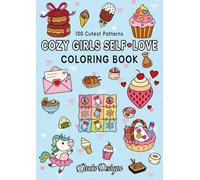 Cozy Girls Self-Love Coloring Book: 100 Cutest Patterns for Relaxation, Personal Therapy, and Joy - For Girls, Kids & Adults (Bold & Easy)