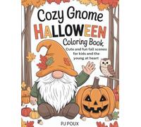 Cozy Gnome Halloween Coloring Book: Cute and Fun Fall Scenes for Kids and the Young at Heart: Perfect for cozy fall evenings, family coloring time, or ... magic. (Gnome Holiday Coloring Book Series)