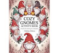 Cozy Gnomes Activity Book: Puzzles & Coloring for Relaxation - Holiday Edition: Calm, warmth, and gentle escape during overstimulation, loneliness, family chaos, or winter burnout