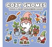 Cozy Gnomes: Bold and Easy Coloring Book for Adults and Teens with Cute and Simple Designs for Relaxation Featuring Cozy Gnomes in everyday Life ( ... Collection) (Bold & Easy Coloring Collection)