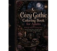 Cozy Gothic Coloring Book for Adults: 50 Single-Sided Coloring Pages with Relaxing Witchy Rooms, Moonlit Gardens, Cats, Candles and Magical Details