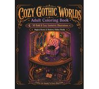 Cozy Gothic Worlds: Adult Coloring Book with 50 Bold & Easy Isometric Illustrations of Magical Rooms and Hidden Worlds