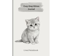 Cozy Gray Kitten Journal: A Cute Lined Notebook for Cat Lovers, Daily Writing, Lists & Comfy Moments