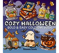 Cozy Halloween: 50+ Bold and Easy Coloring Pages for Adults and Kids Featuring Cute and Spooky Autumn Designs for Stress Relief and Relaxation