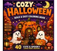 Cozy Halloween Bold & Easy Coloring Book: 40 Cute and Spooky Large Print Designs with Friendly Ghosts, Cozy Witches, Pumpkins and Simple Fall Scenes for Adults and Teens
