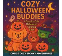 Cozy Halloween Buddies: A Spooky-Cute Coloring Book of Magical Moments, Adorable Costumes, and Fun Halloween Scenes for Kids, Teens & Adults (Cute and Cozy Buddies Coloring Adventures)