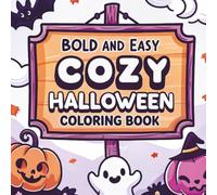 Cozy Halloween Coloring Book Bold and Easy Coloring Pages for Adults, Teens and Relaxation: Cute Spooky Coloring Pages Featuring Ghosts, Pumpkins, Witches, Bats, Cozy Rooms, Autumn Decor and More
