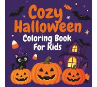 Cozy Halloween Coloring Book: Bold and Easy Halloween Illustrations with Pumpkin, Candy, Haunted Houses, and Friendly Ghosts.