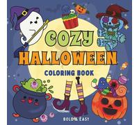 COZY HALLOWEEN COLORING BOOK: Bold & Easy Designs for Adults, Teens and Kids Featuring 45 spooky cute Illustrations with Cute Ghosts, Friendly Monsters, Whimsical Pumpkins and More for Relaxation