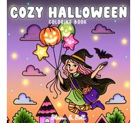 Cozy Halloween Coloring Book: Cute and Spooky Hygge Scenes of Ghosts, Witches, Monsters & More for Adults, Teens, and Kids to Relax and Create (Cozy Vibes Coloring Books)