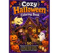 Cozy Halloween Coloring Book for Adult: 50 Relaxing and Spooky-Cute Coloring Pages Featuring Cozy Cottages, Pumpkins, Friendly Ghosts, Witches, Black ... for Stress Relief This is for Adult and teens