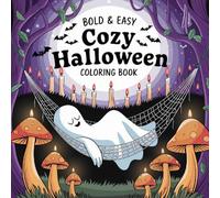 Cozy Halloween Coloring Book for Adults and Kids: 50 Cute and Relaxing Fall Designs with Pumpkins, Ghosts, Witches, Black Cats, Autumn Scenes, and Spooky but Whimsical Holiday Fun (8.5x8.5”)