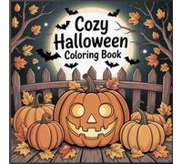 Cozy Halloween Coloring Book for Adults: Cute and Relaxing Fall Coloring Pages with Pumpkins, Ghosts, Witches, Autumn Leaves, and Thanksgiving Scenes for Teens and Adults (COZY AUTUMN COLORING SERIES)