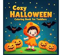 Cozy halloween coloring book for toddlers: A cute and simple Halloween coloring book for toddlers ages 1-4 with adorable ghosts, friendly pumpkins, cozy fall scenes, and easy designs for little hands
