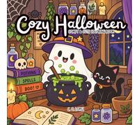 Cozy Halloween: Comfy & Cute Coloring Book with Witches, Ghosts, Pumpkins, Haunted Houses & Spooky Fall Fun (The Cozy Coloring Collection)