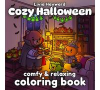 Cozy Halloween Comfy & Relaxing Coloring Book: Featuring Adorable Spooky and Cute Moments With Cute Animal Friends for Adults & Teens With Bold & Easy Design For Stress Relief